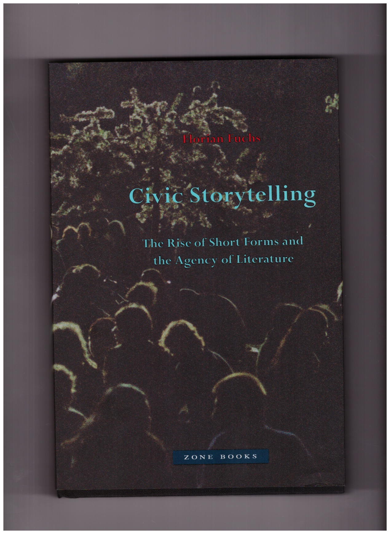 FUCHS, Florian - Civic Storytelling. The Rise of Short Forms and the Agency of Literature